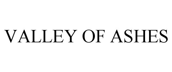 Trademark Logo VALLEY OF ASHES