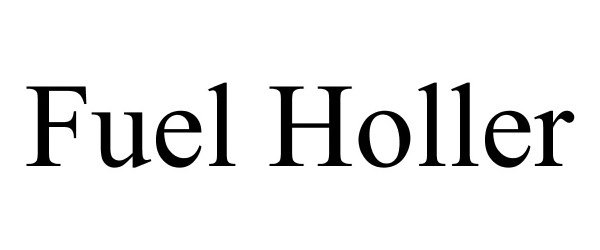 Trademark Logo FUEL HOLLER