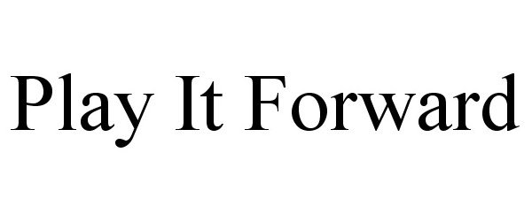 Trademark Logo PLAY IT FORWARD