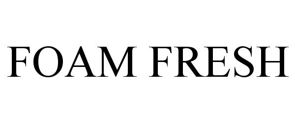 Trademark Logo FOAM FRESH