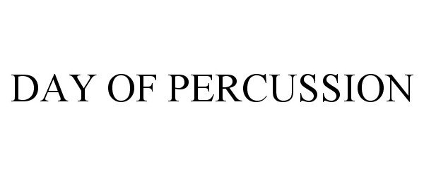 Trademark Logo DAY OF PERCUSSION