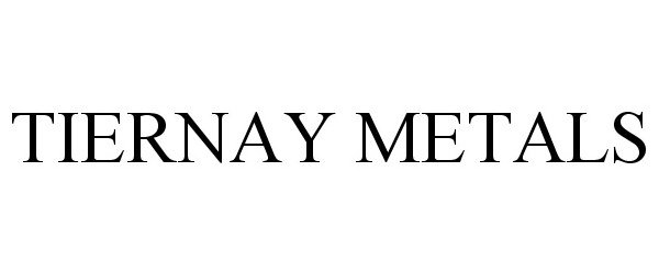 Trademark Logo TIERNAY METALS