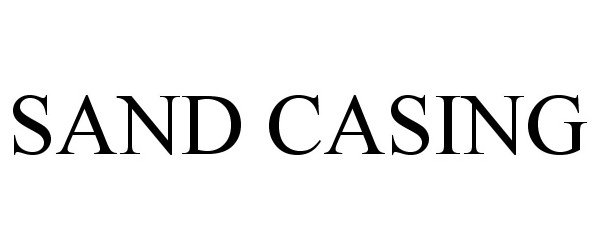 Trademark Logo SAND CASING