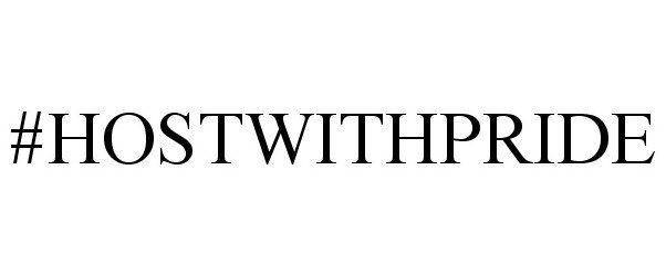 Trademark Logo #HOSTWITHPRIDE