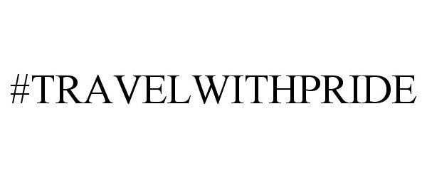 Trademark Logo #TRAVELWITHPRIDE