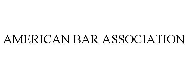 Trademark Logo AMERICAN BAR ASSOCIATION