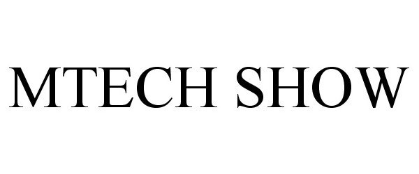Trademark Logo MTECH SHOW
