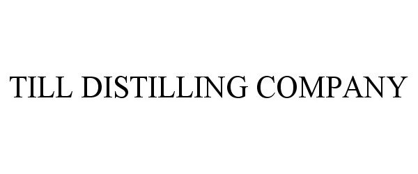  TILL DISTILLING COMPANY