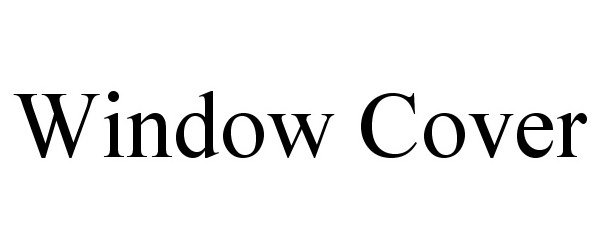 Trademark Logo WINDOW COVER