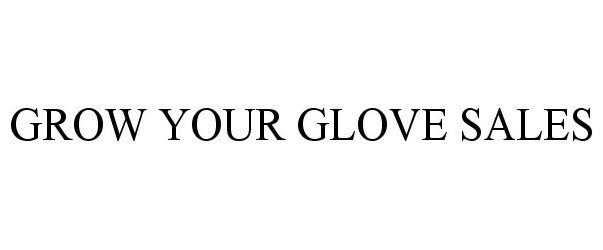  GROW YOUR GLOVE SALES