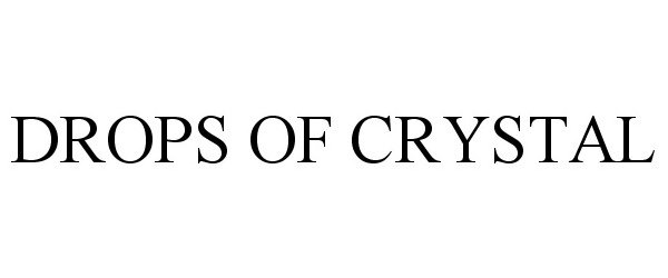 Trademark Logo DROPS OF CRYSTAL