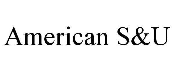  AMERICAN S&amp;U