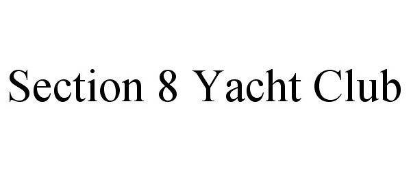  SECTION 8 YACHT CLUB
