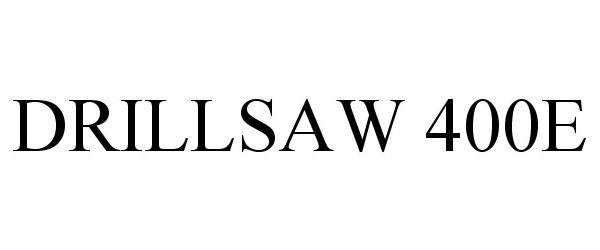 Trademark Logo DRILLSAW 400E