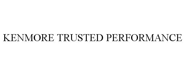  KENMORE TRUSTED PERFORMANCE