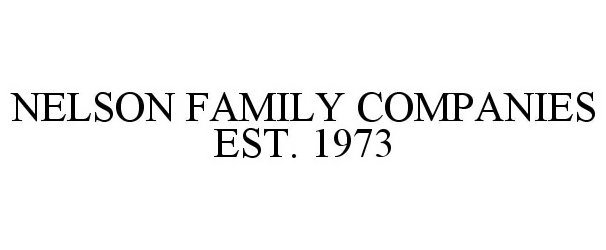  NELSON FAMILY COMPANIES EST. 1973