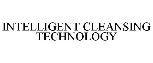 Trademark Logo INTELLIGENT CLEANSING TECHNOLOGY