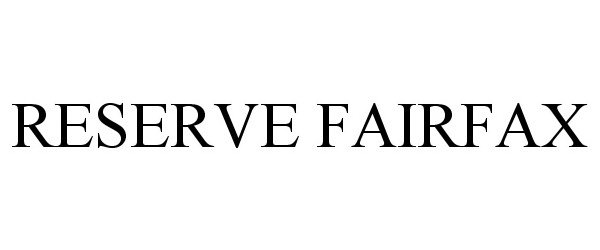 Trademark Logo RESERVE FAIRFAX