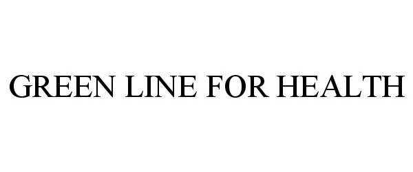 Trademark Logo GREEN LINE FOR HEALTH