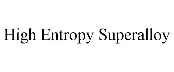 Trademark Logo HIGH ENTROPY SUPERALLOY