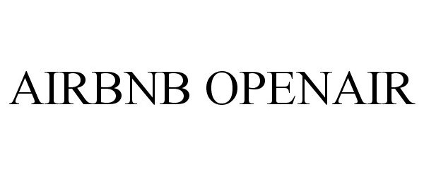 Trademark Logo AIRBNB OPENAIR