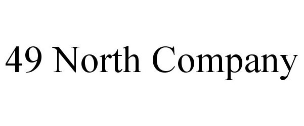 Trademark Logo 49 NORTH COMPANY