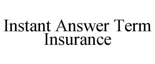 INSTANT ANSWER TERM INSURANCE