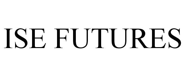 Trademark Logo ISE FUTURES