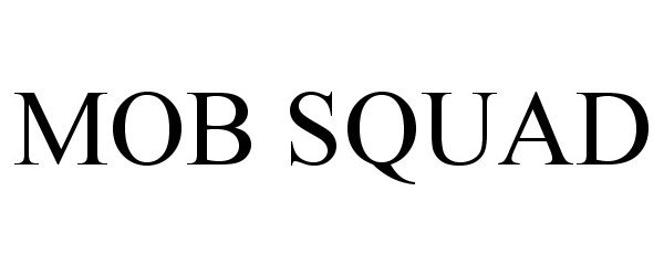 Trademark Logo MOB SQUAD
