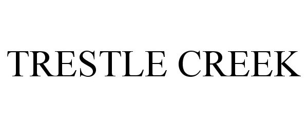 Trademark Logo TRESTLE CREEK