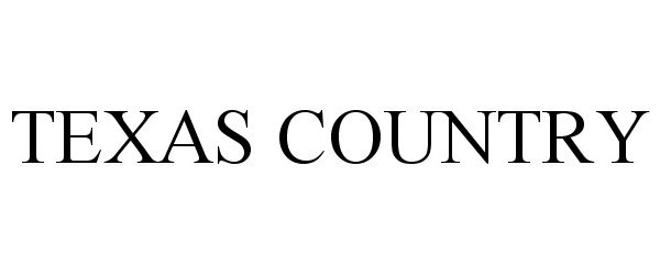Trademark Logo TEXAS COUNTRY