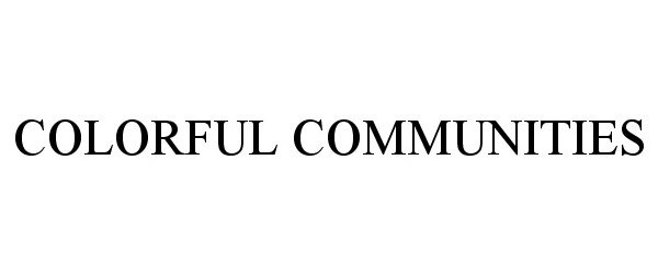 Trademark Logo COLORFUL COMMUNITIES