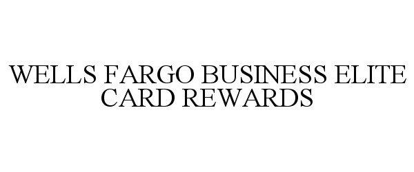  WELLS FARGO BUSINESS ELITE CARD REWARDS