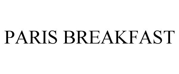 Trademark Logo PARIS BREAKFAST