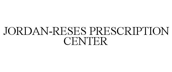 Trademark Logo JORDAN-RESES PRESCRIPTION CENTER