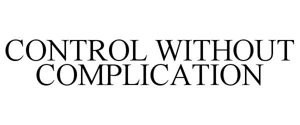  CONTROL WITHOUT COMPLICATION