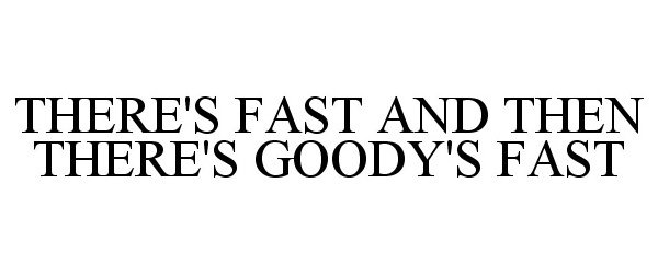 THERE'S FAST AND THEN THERE'S GOODY'S FAST