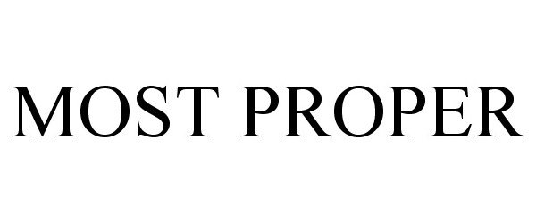 Trademark Logo MOST PROPER