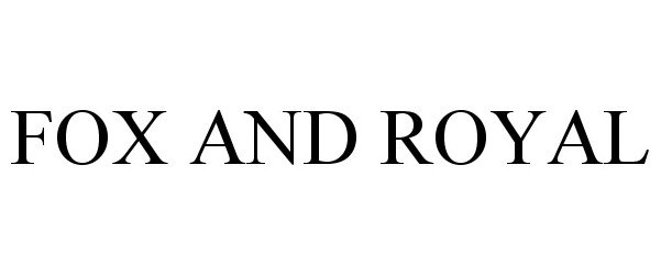 Trademark Logo FOX AND ROYAL