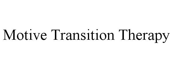 Trademark Logo MOTIVE TRANSITION THERAPY