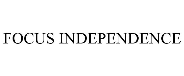 Trademark Logo FOCUS INDEPENDENCE