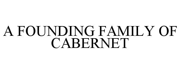  A FOUNDING FAMILY OF CABERNET