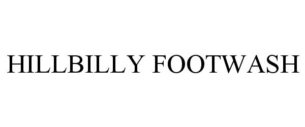 Trademark Logo HILLBILLY FOOTWASH