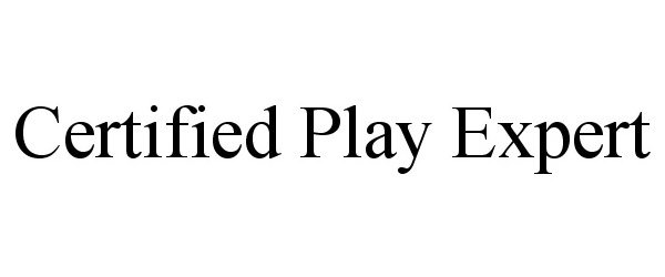 Trademark Logo CERTIFIED PLAY EXPERT