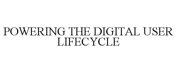  POWERING THE DIGITAL USER LIFECYCLE
