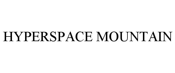 Trademark Logo HYPERSPACE MOUNTAIN