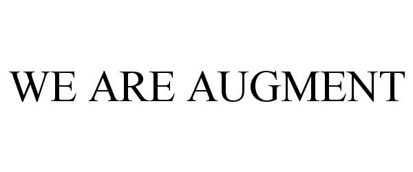  WE ARE AUGMENT