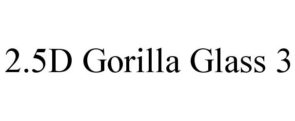 Trademark Logo 2.5D GORILLA GLASS 3