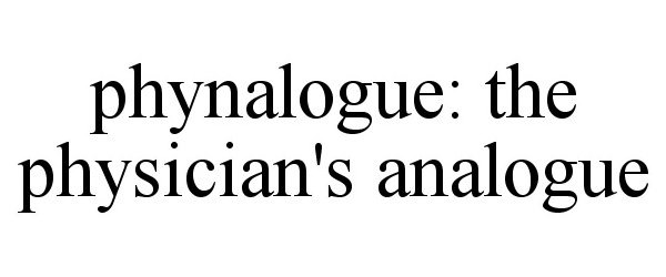 Trademark Logo PHYNALOGUE: THE PHYSICIAN'S ANALOGUE