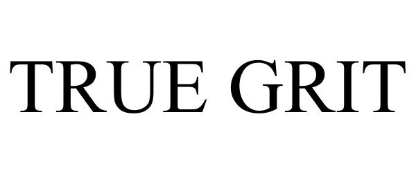 Trademark Logo TRUE GRIT